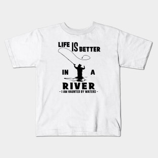 Fisher Life is Better in a River Fly Fishing Kids T-Shirt